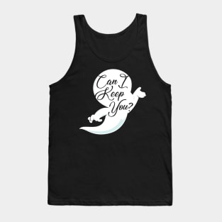 Can I Keep You? Tank Top